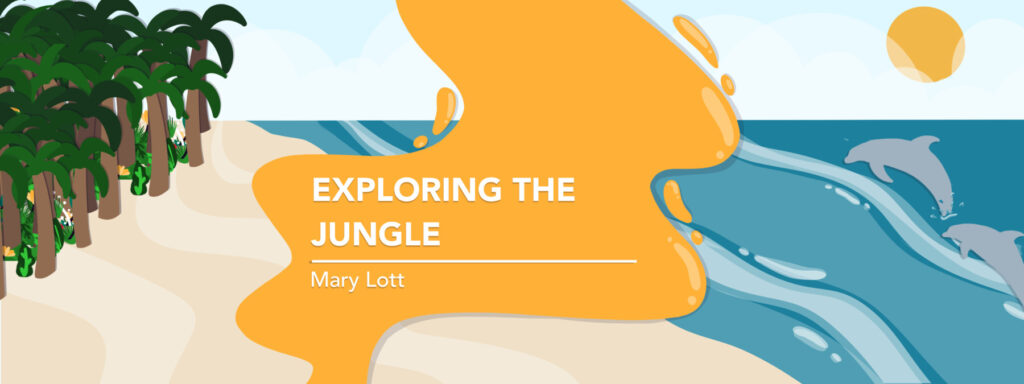 banner image for Mary Lott's "Exploring the Jungle" column