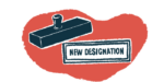A rubber stamp hovers over the recently stamped words new designation.